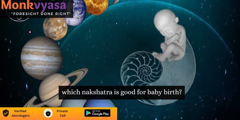 https://www.monkvyasa.com/public/assets/monk-vyasa/img/Which Nakshatra is good for baby birth.jpg